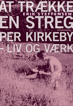 Erik Steffensen - At trække en streg, Per Kirkeby liv og værk